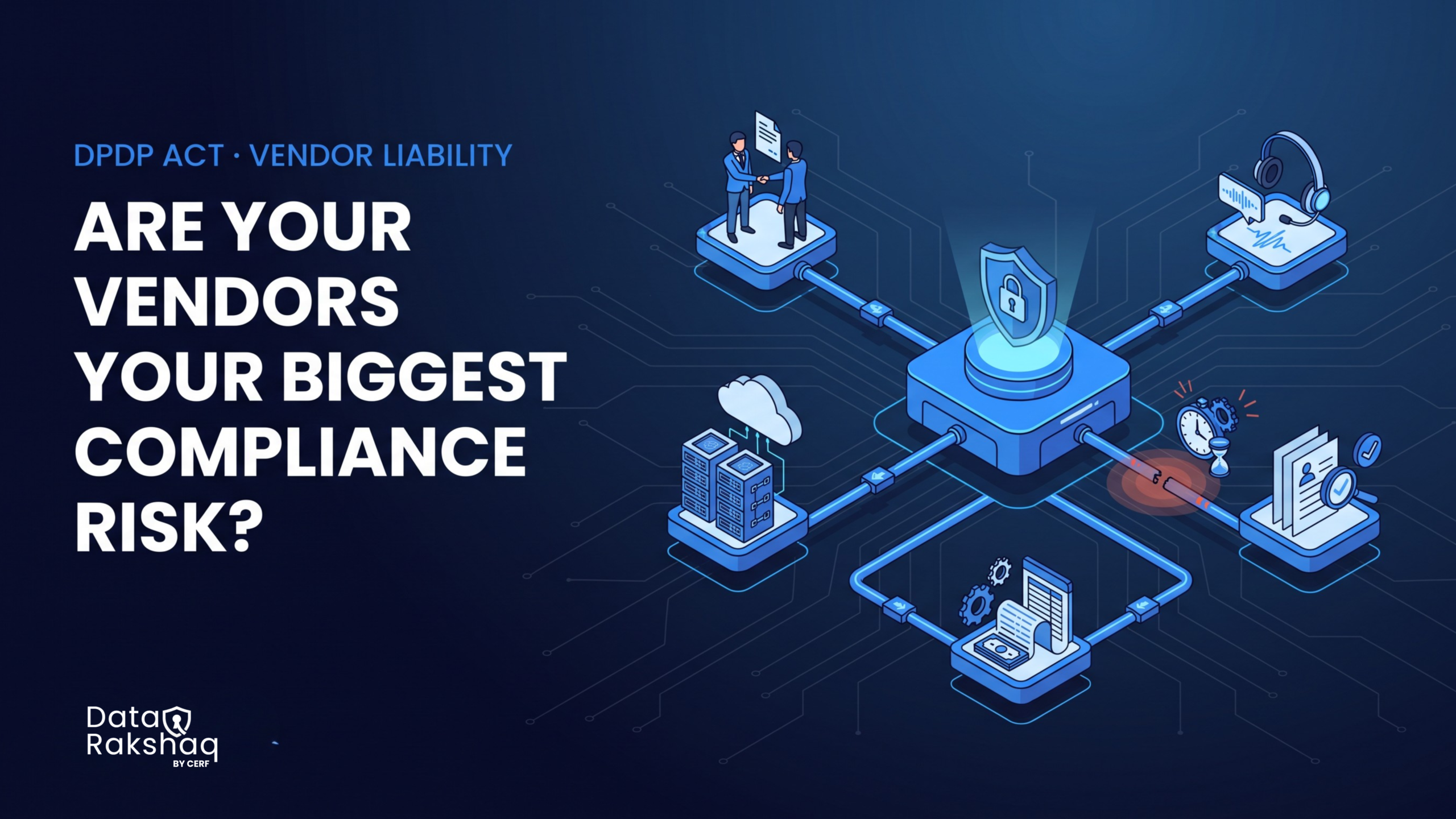 Are Your Vendors Your Biggest Compliance Risk? Why DataRakshaQ Matters